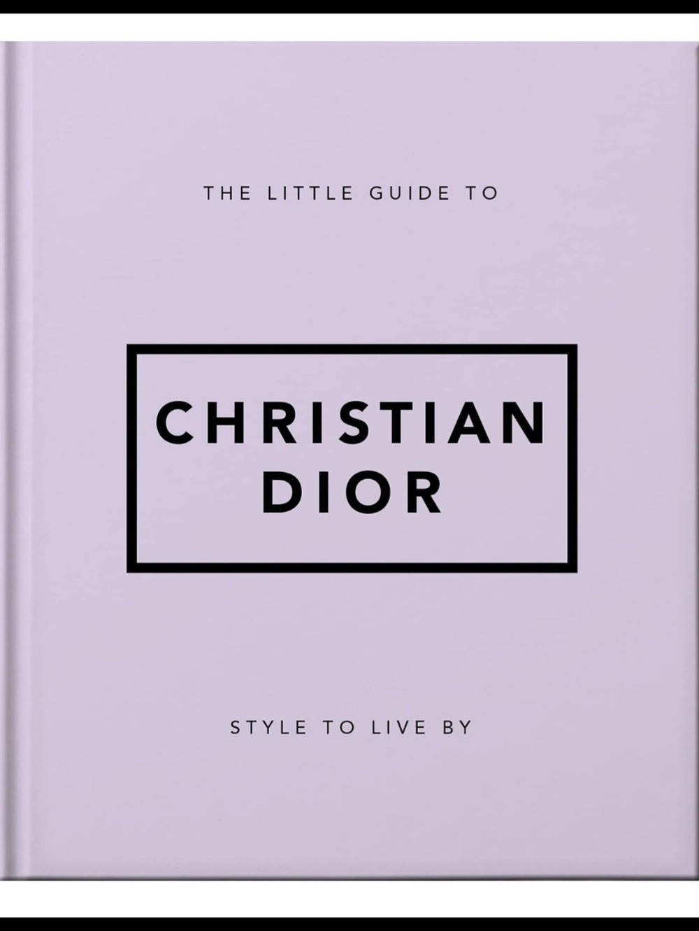 "The Little Guide to Christian Dior: Style to Live By"